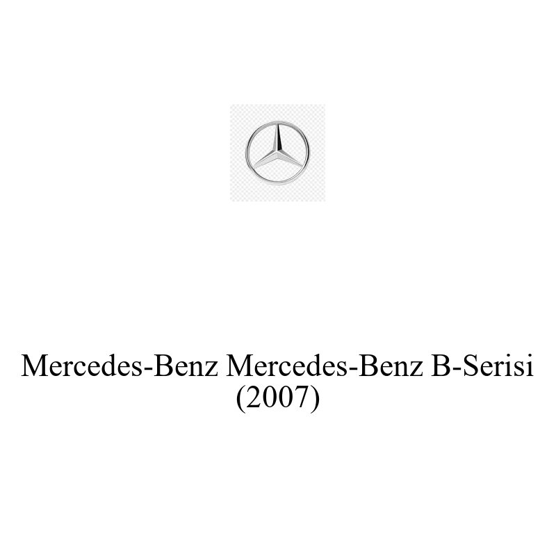 Binek Araç Aküsü | Mercedes-Benz B-Serisi 2007 Model Uyumlu
