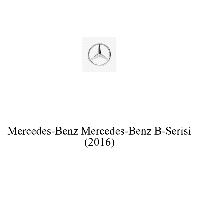 Binek Araç Aküsü | Mercedes-Benz B-Serisi 2016 Model Uyumlu