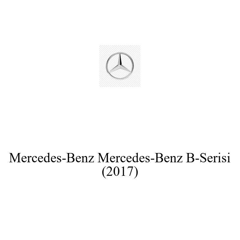 Binek Araç Aküsü | Mercedes-Benz B-Serisi 2017 Model Uyumlu