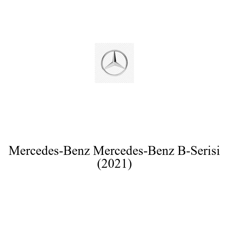 Binek Araç Aküsü | Mercedes-Benz B-Serisi 2021 Model Uyumlu