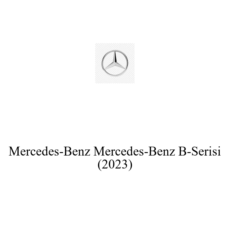 Binek Araç Aküsü | Mercedes-Benz B-Serisi 2023 Model Uyumlu